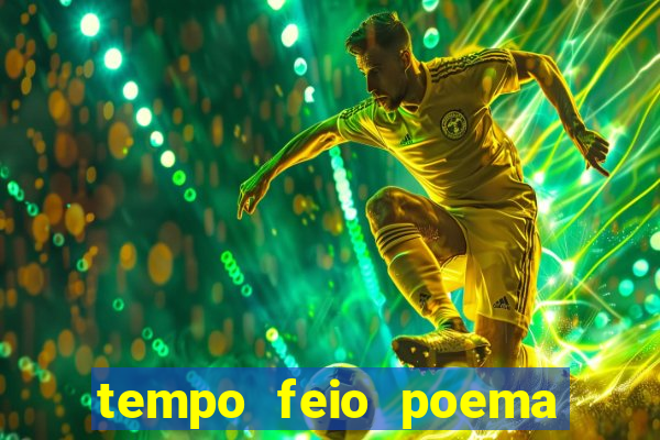 tempo feio poema tempo poesia fernando pessoa